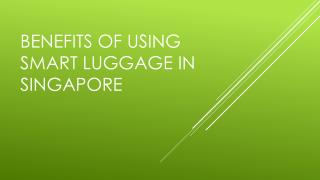 Benefits Of Using Smart Luggage In Singapore