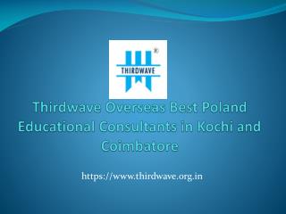 Thirdwave Overseas Best Poland Educational Consultants in Kochi and Coimbatore