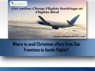 Where to avail Christmas offers from San Francisco to Austin Flights?