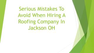 Serious Mistakes To Avoid When Hiring A Roofing Company In Jackson OH