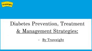 Diabetes Prevention, Treatment & Management Strategies