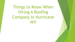 Things to Know When Hiring A Roofing Company In Hurricane WV