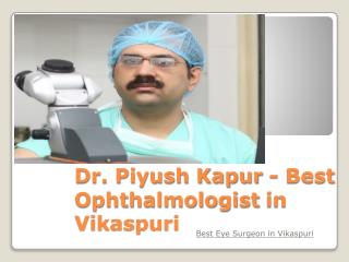 Dr. Piyush Kapur - Best Ophthalmologist/Eye Surgeon in Vikaspuri