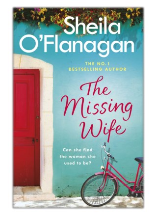 [PDF] Free Download The Missing Wife: The Unputdownable Bestseller By Sheila O'Flanagan