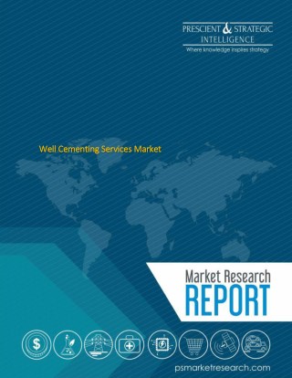 Well Cementing Services Market Growth Opportunities, Driving Factors by Manufacturers, Regions Till 2023