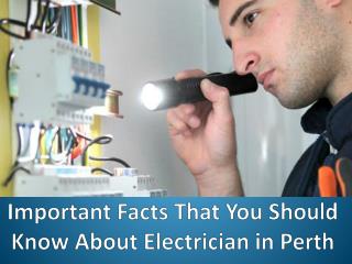 Important Facts That You Should Know About Electrician in Perth