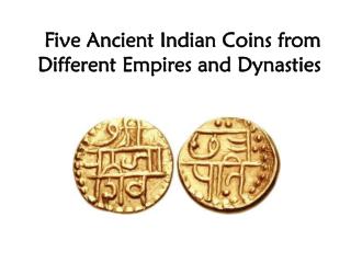 Five Ancient Indian Coins from Different Empires and Dynasties