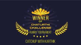 Catchup with Karthik, winner of Chaturthi Challenge Rummy Tournament