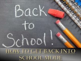How To Get Back into School Mode