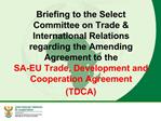 Briefing to the Select Committee on Trade International Relations regarding the Amending Agreement to the SA-EU Trade,