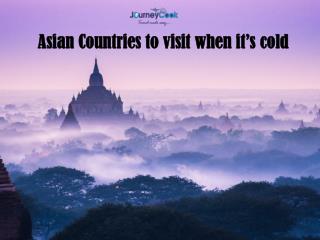 Asian Countries to visit when it’s cold
