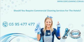 Should You Require Commercial Cleaning Services For The Hotels?