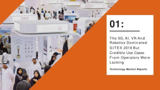 The 5G, AI, VR And Robotics Dominated GITEX 2018 But Credible Use Cases From Operators Were Lacking