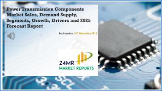 Power Transmission Components Market Sales, Demand Supply, Segments, Growth, Drivers and 2025 Forecast Report