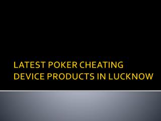Low Price Poker Cheating Device Store in Lucknow