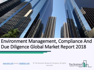 Environment Management, Compliance And Due Diligence Global Market Report 2018