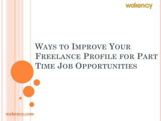 Ways to Improve Your Freelance Profile for Part Time Job Opportunities