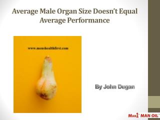 Average Male Organ Size Doesn’t Equal Average Performance
