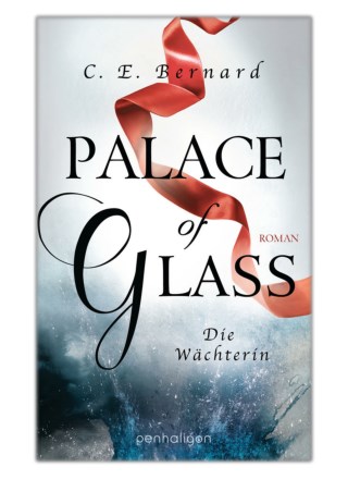 [PDF] Free Download Palace of Glass - Die Wächterin By C. E. Bernard