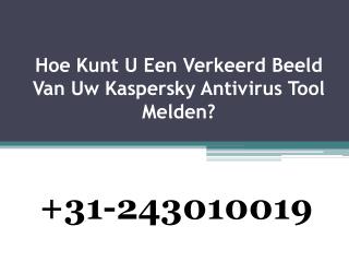 Hoe Kunt U Een Verkeerd Beeld Van Uw Kaspersky Antivirus Tool Melden?