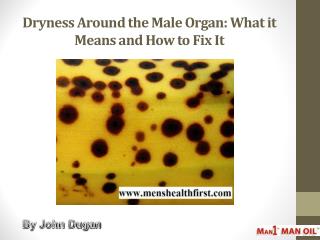 Dryness Around the Male Organ: What it Means and How to Fix It