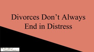 Divorces Don’t Always End in Distress