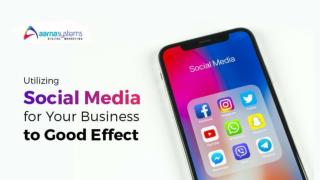 Utilizing Social Media for Your Business to Good Effect