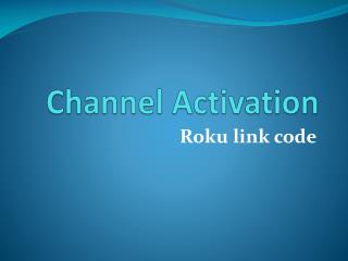 Channel Activation – Roku link code