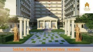Before buying read honest Sekhar Olympus in Horamavu review