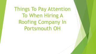 Things To Pay Attention To When Hiring A Roofing Company In Portsmouth OH