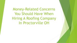 Money-Related Concerns You Should Have When Hiring A Roofing Company In Proctorville OH