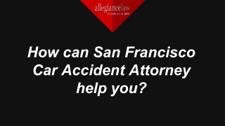 How can San Francisco Car Accident Attorney help you?