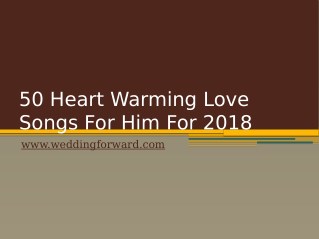 50 Heart Warming Love Songs For Him For 2018