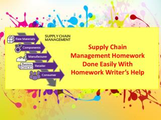 Supply Chain Management Homework Done Easily with Homework Writer’s Help