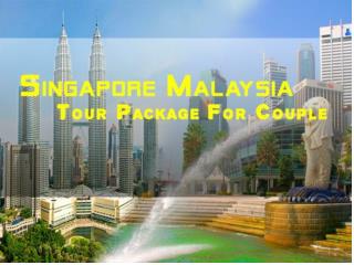 Singapore Malaysia Tour Package For Couple