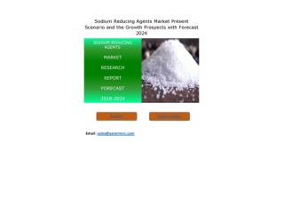 Sodium Reducing Agents Market Growth Rate, Developing Trends, Manufacturers, Countries and Application, Global Forecast