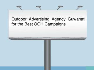 Outdoor Advertising Agency Guwahati for the Best OOH Campaigns