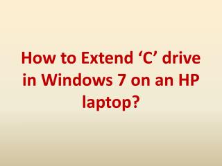 How to Extend ‘C’ drive in Windows 7 on an HP laptop?