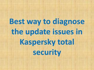 Best way to diagnose the update issues in Kaspersky total security