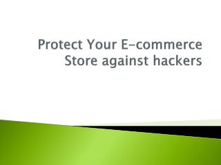 Protect Your E-commerce Store against hackers