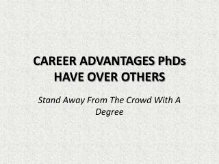 Career Advantages PhDs Have Over Others