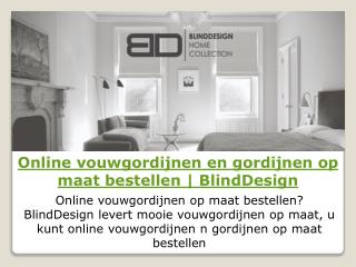Online vouwgordijnen en gordijnen op maat bestellen | BlindDesign