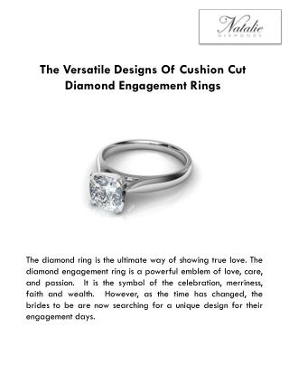 The Versatile Designs Of Cushion Cut Diamond Engagement Rings
