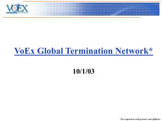 VoEx Global Termination Network* 10/1/03