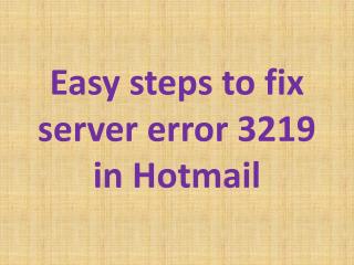 Easy steps to fix server error 3219 in Hotmail