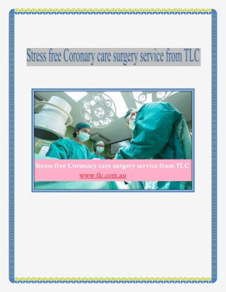 Stress free Coronary care surgery service from TLC