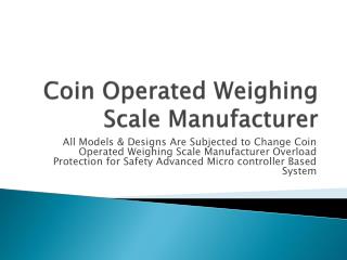Coin Operated Weighing Scale Manufacturer