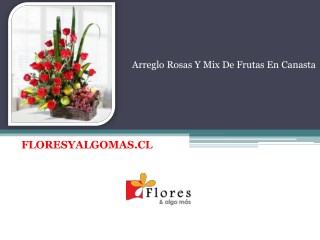 Arreglo Rosas Y Mix De Frutas En Canasta - Floresyalgomas Chile