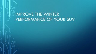 Improve The Winter Performance Of Your SUV