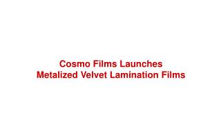 Cosmo Films launches metalized velvet lamination film